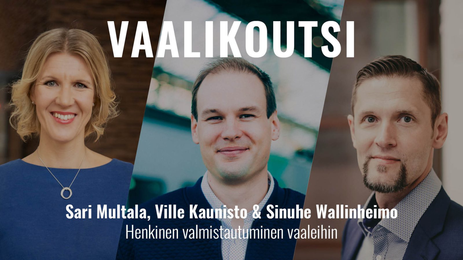 Vaalikoutsi goes henkinen valmennus w/Sari Multala, Ville Kaunisto ja Sinuhe Wallinheimo