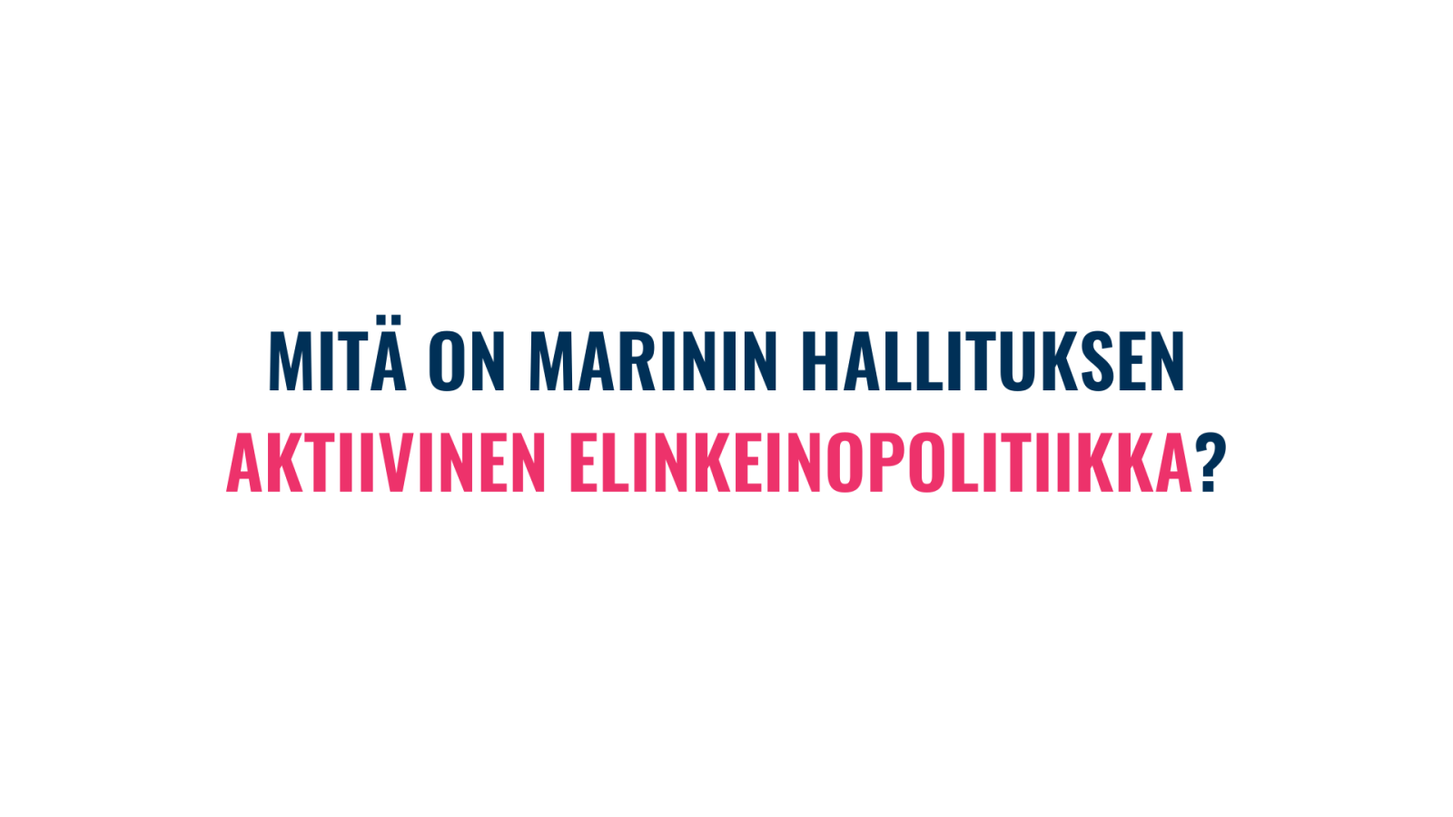Mitä on Marinin hallituksen aktiivinen elinkeinopolitiikka?