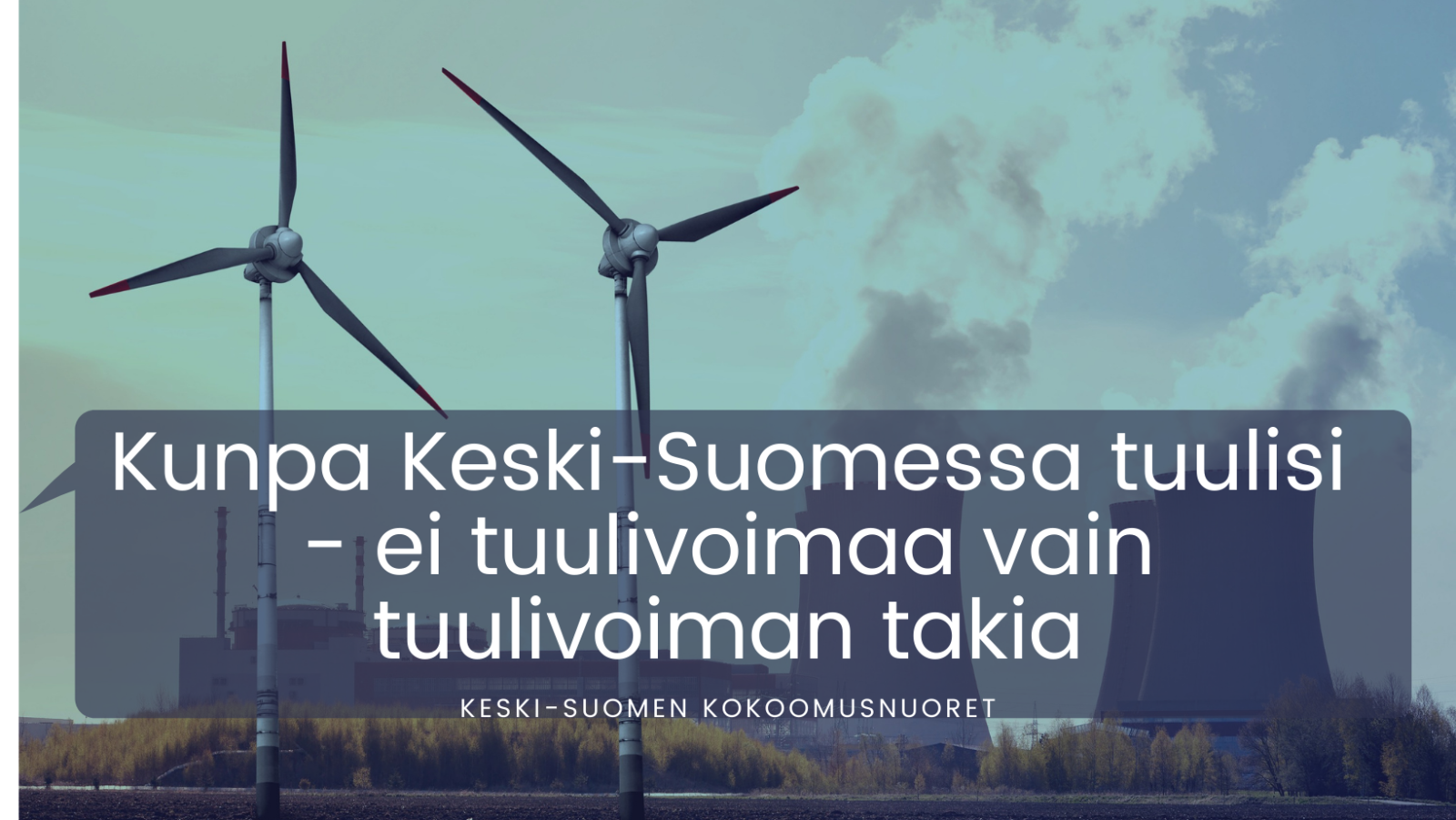 Keski-Suomen Kokoomusnuoret: Kunpa Keski-Suomessa tuulisi – ei tuulivoimaa vain tuulivoiman takia