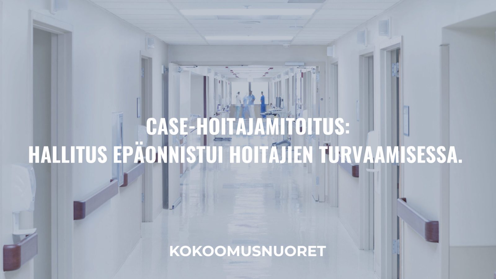 Case-hoitajamitoitus. Hallitus epäonnistui hoitajien turvaamisessa