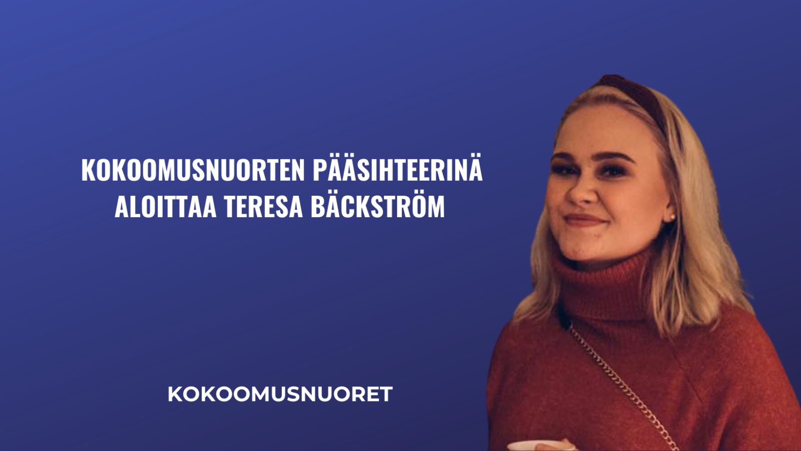 Kokoomusnuorten pääsihteerinä aloittaa Teresa Bäckström