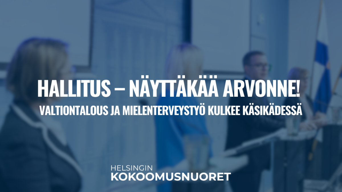 Helsingin Kokoomusnuoret: Hallitus – näyttäkää arvonne! Valtiontalous ja mielenterveystyö kulkee käsikädessä