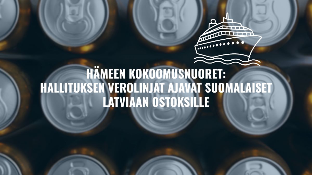 Hämeen Kokoomusnuoret: Hallituksen verolinjat ajavat suomalaiset Latviaan ostoksille