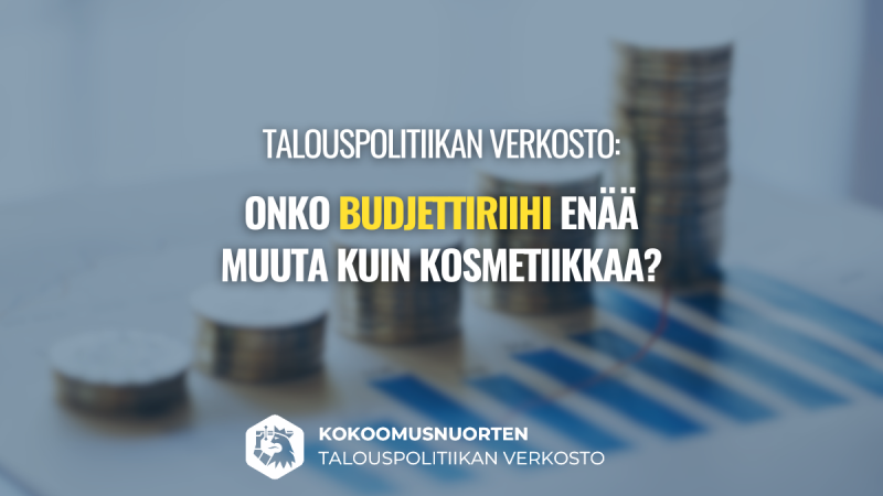 Kokoomusnuorten talouspolitiikan verkosto: Onko budjettiriihi enää muuta kuin kosmetiikkaa?