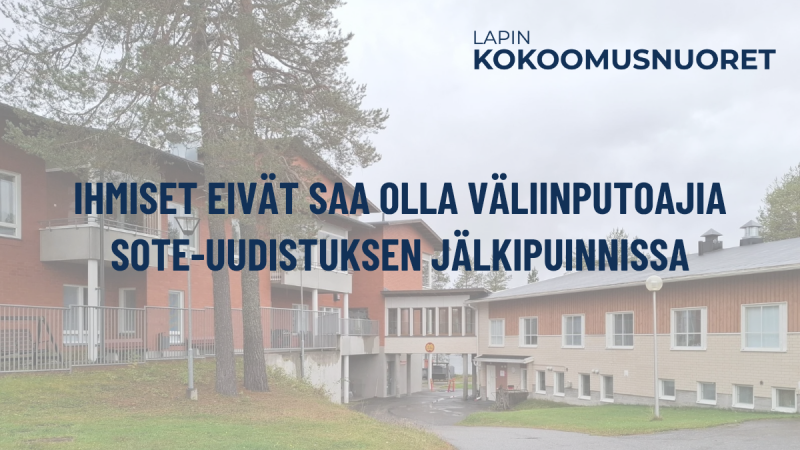 Lapin Kokoomusnuoret: Ihmiset eivät saa olla väliinputoajia sote-uudistuksen jälkipuinnissa