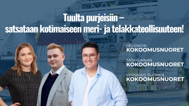 Helsingin, Satakunnan ja Varsinais-Suomen Kokoomusnuoret: Tuulta purjeisiin – satsataan kotimaiseen meri- ja telakkateollisuuteen!