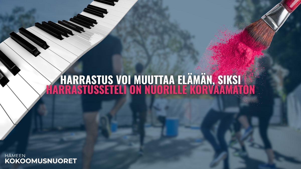 Kuvassa on sumea tausta, jossa nuoret liikkuvat ja harrastavat ulkona. Vasemmassa yläkulmassa näkyy pianon koskettimia ja oikeassa yläkulmassa sivellin, josta leviää pinkkiä väriä. Keskellä lukee ”Harrastus voi muuttaa elämän, siksi harrastusseteli on nuorille korvaamaton”. Alakulmassa lukee ”Hämeen Kokoomusnuoret”.