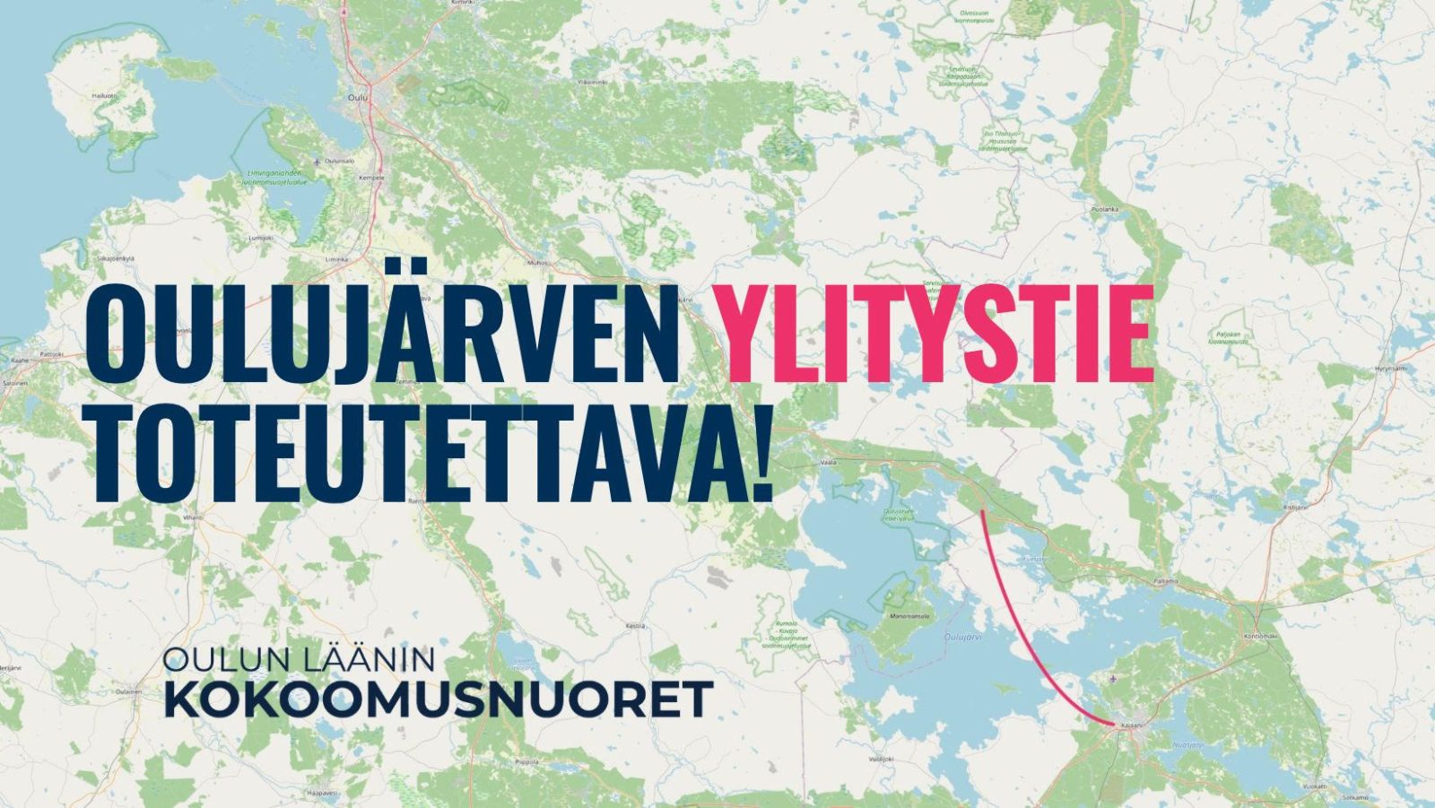 Kuvassa on kartta Pohjois-Suomesta Oulun ja Oulujärven ympäristöstä. Karttaan on merkitty punaisella viivalla suunniteltu Oulujärven ylittävä tieyhteys. Kuvan päällä lukee: ”Oulujärven ylitystie toteutettava!” Alareunassa lukee ”Oulun läänin Kokoomusnuoret”.