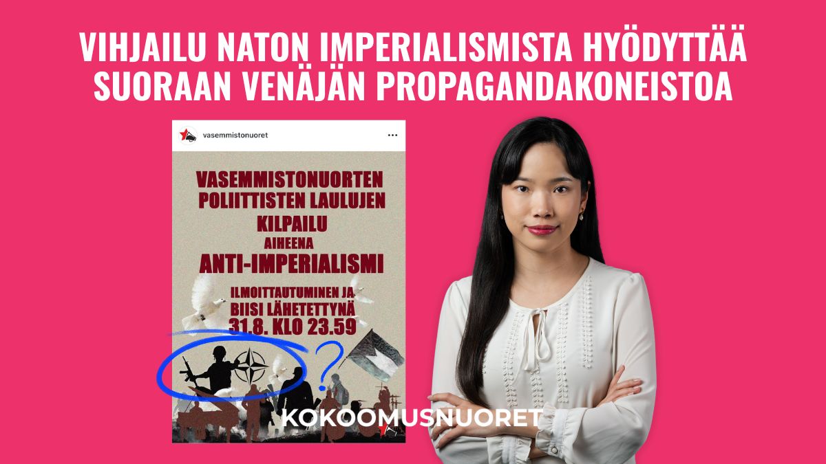 Kuvituskuva vaaleanpunaisella taustalla. Kuvan oikealla puolella seisoo Binga Tupamäki valkoisessa paidassa kädet ristissä. Kuvan vasemmalla puolella on kuvakaappaus Vasemmistonuorten Instagram-julkaisusta, joka mainostaa poliittisten laulujen kilpailua aiheenaan anti-imperialismi. Kuvakaappauksessa on sinisellä ympyröity Nato-logo, johon liittyy kysymysmerkki. Kuvan yläosassa on lihavoitu valkoinen teksti “Vihjailu Naton imperialismista hyödyttää suoraan Venäjän propagandakoneistoa” ja alalaidassa valkoinen teksti “Kokoomusnuoret”.
